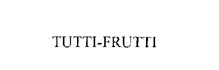 TUTTI-FRUTTI