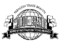 PARAGON TRADE BRANDS WORLD OF BRANDS HOME OF DESTINATION STORE BRANDS