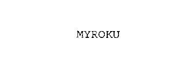 MYROKU
