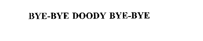 BYE-BYE DOODY BYE-BYE