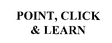 POINT, CLICK & LEARN