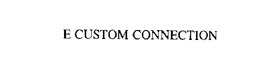 E CUSTOM CONNECTION
