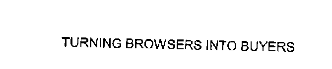 TURNING BROWSERS INTO BUYERS