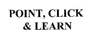 POINT, CLICK & LEARN