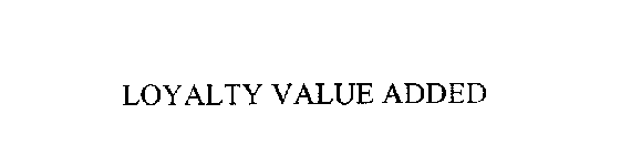 LOYALTY VALUE ADDED