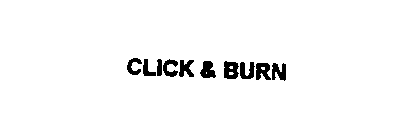 CLICK & BURN