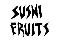 SUSHI FRUITS
