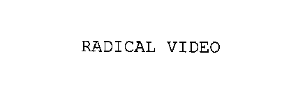 RADICAL VIDEO