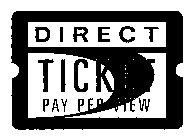 DIRECT TICKET PAY PER VIEW