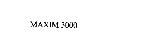MAXIM 3000