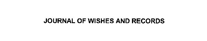 JOURNAL OF WISHES AND RECORDS