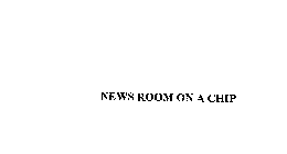 NEWS ROOM ON A CHIP