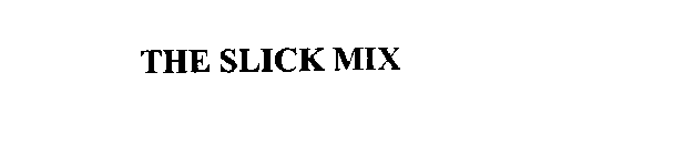 THE SLICK MIX