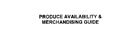 PRODUCE AVAILABILITY & MERCHANDISING GUIDE