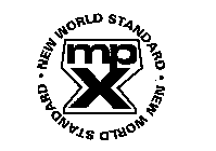 MP X NEW WORLD STANDARD