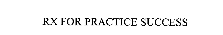 RX FOR PRACTICE SUCCESS