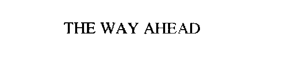 THE WAY AHEAD