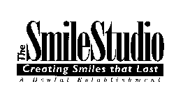 THE SMILE STUDIO CREATING SMILES THAT LAST A DENTAL ESTABLISHMENT
