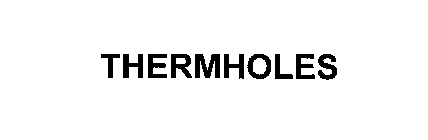 THERMHOLES