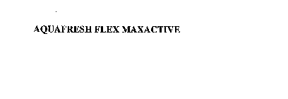 AQUAFRESH FLEX MAXACTIVE