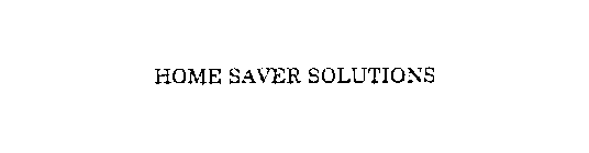 HOME SAVER SOLUTIONS