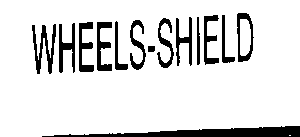 WHEELS-SHIELD