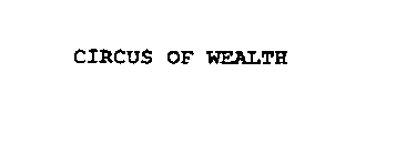 CIRCUS OF WEALTH