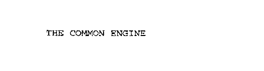 THE COMMON ENGINE
