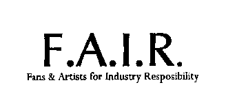 F.A.I.R. FANS & ARTISTS FOR INDUSTRY RESPONSIBILITY