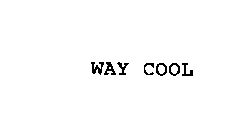 WAY COOL