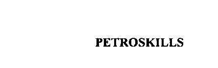 PETROSKILLS