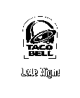TACO BELL LATE NIGHT