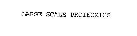 LARGE SCALE PROTEOMICS