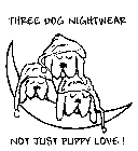 THREE DOG NIGHTWEAR NOT JUST PUPPY LOVE!