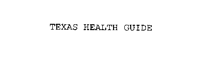 TEXAS HEALTH GUIDE