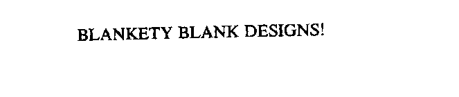 BLANKETY BLANK DESIGNS!