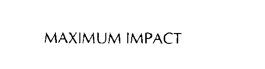MAXIMUM IMPACT