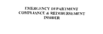 EMERGENCY DEPARTMENT COMPLIANCE & REIMBURSEMENT INSIDER