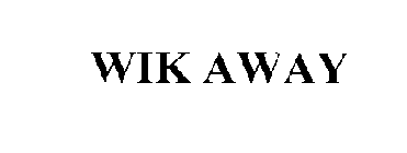 WIK AWAY