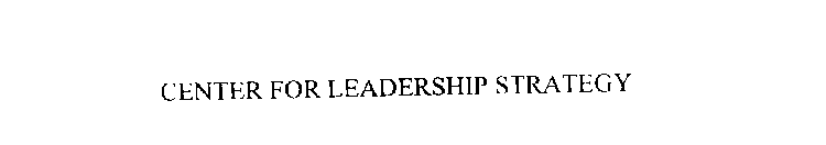 CENTER FOR LEADERSHIP STRATEGY