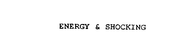 ENERGY & SHOCKING
