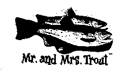 MR. AND MRS. TROUT