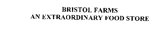 BRISTOL FARMS AN EXTRAORDINARY FOOD STORE