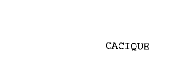 CACIQUE