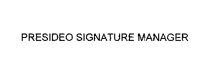 PRESIDEO SIGNATURE MANAGER