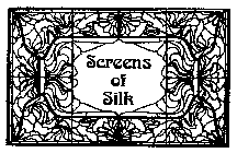 SCREENS OF SILK