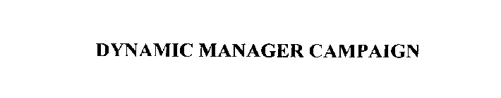 DYNAMIC MANAGER CAMPAIGN