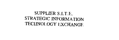SUPPLIER S.I.T.E. STRATEGIC INFORMATION TECHNOLOGY EXCHANGE