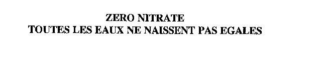 ZERO NITRATE TOUTES LES EAUX NE NAISSENT PAS EGALES