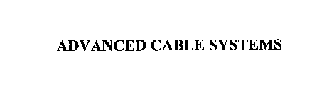 ADVANCED CABLE SYSTEMS